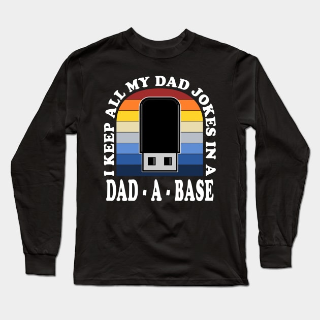 I Keep All My Dad Jokes in a Dad-a-base Vintage Daddy Husband Long Sleeve T-Shirt by JaussZ